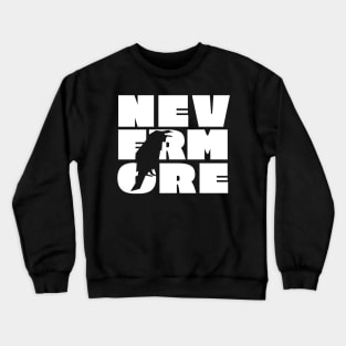 NEVERMORE in large white block letters + raven cut-out - famous Edgar Allan Poe quote Crewneck Sweatshirt